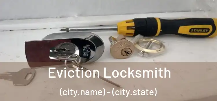 Eviction Locksmith (city.name) - (city.state)