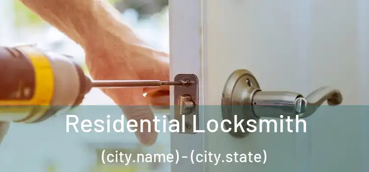Residential Locksmith (city.name) - (city.state)